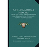 A Field Marshal's Memoirs: From the Diary, Correspondence and Reminiscences of Alfred, Count Von Waldersee