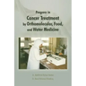 Progress in Cancer Treatment by Orthomolecular, Food, and Water Medicine