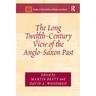 The Long Twelfth-Century View of the Anglo-Saxon Past