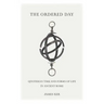 The Ordered Day: Quotidian Time and Forms of Life in Ancient Rome