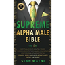 SUPREME ALPHA MALE BIBLE The 1ne: Empath & Psychic Abilities Power. Success Mindset, Psychology, Confidence. Win Friends & Influence People. Hypnosis,