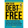 How to Be Debt Free: A simple plan for paying off debt: car loans, student loan repayment, credit card debt, mortgages, and more. Debt-free