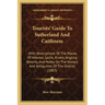Tourists' Guide To Sutherland And Caithness: With Descriptions Of The Places Of Interest, Lochs, Rivers, Angling Resorts, And Notes On The History And