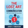 The Lost Art of Communication: My Path to Better Dialogue