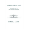 Permission to Feel: Inspirational Poems for Your Awakened Consciousness