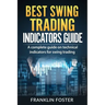 Best Swing Trading Indicators Guide: A complete guide on technical indicators for swing trading.