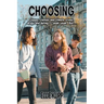 Choosing: Cliques, classes and climate crises, drugs and dating- yeah, yeah. But...