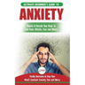 Anxiety: The Ultimate Beginner's Guide To Rewire & Retrain Your Anxious Brain & End Panic Attacks - Daily Strategies To Finally