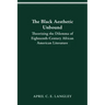 The Black Aesthetic Unbound: Theorizing the Dilemma of Eighteenth-Century African American Literature