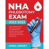 NHA Phlebotomy Exam 2022-2023: Study Guide with 400 Practice Questions and Answers for National Healthcareer Association Certified Phlebotomy Technic