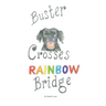 Buster Crosses Rainbow Bridge