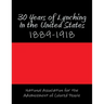 30 Years of Lynching In the United States: 1889-1918