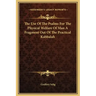 The Use of the Psalms for the Physical Welfare of Man a Fragment Out of the Practical Kabbalah