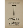 The Gospel of Power: Egoist Essays by Dora Marsden