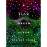 A Slow Green Sleep