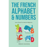 The French Alphabet & Numbers - Learn French For Absolute Beginners