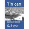 Tin can: A History and Stories of a 20th Century Destroyer