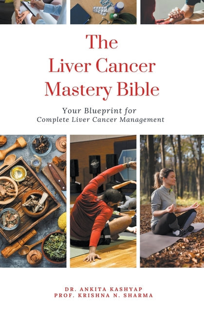 The Liver Cancer Mastery Bible: Your Blueprint for Complete Liver Cancer Management - Paperback by Books by splitShops