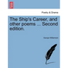 The Ship's Career, and Other Poems ... Second Edition.
