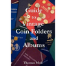 Guide to Vintage Coin Folders and Albums