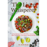 The Liver Whisperer: A Step-By-Step Plan to Revitalize Your Liver, Detox Your Body, and Achieve Optimal Health