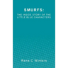 Smurfs: The Inside Story Of The Little Blue Characters
