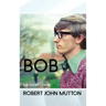 Bob - The Short Life of Robert John Mutton