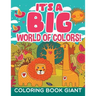 It's a Big World of Colors!: Coloring Book Giant