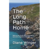 The Long Path Home: Walking the South West Coast Path in Cornwall, England A Novella
