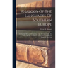 Analogy Of The Languages Of Southern Europe: Or, An Easy Method Of Learning, Singly Or Collectively, The Italian, Spanish, Portuguese, And French Lang