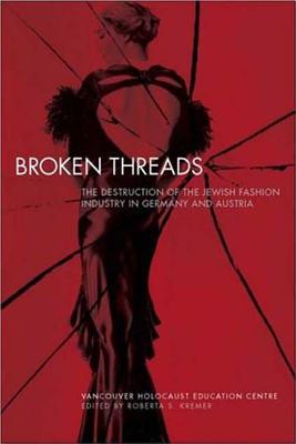 Broken Threads: The Destruction of the Jewish Fashion Industry in Germany and Austria - Hardcover by Books by splitShops