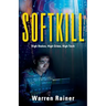 Softkill: High Stakes, High Crime, High Tech