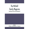 The Mitchell Family Magazine; Genealogical Historical And Biographical