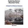 Exploring Denver Mountain Parks- A Guide To 22 Historic Getaways