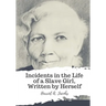 Incidents in the Life of a Slave Girl, Written by Herself