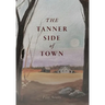 The Tanner Side of Town