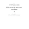 Guide to County Records and Genealogical Resources in Tennessee