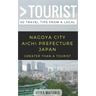 Greater Than a Tourist- Nagoya City Aichi Prefecture Japan: 50 Travel Tips from a Local