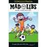 Goallllll! Mad Libs: World's Greatest Word Game about Soccer