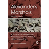 Alexander's Marshals: A Study of the Makedonian Aristocracy and the Politics of Military Leadership