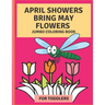 April Flowers Bring May Flowers: Jumbo Coloring Book for Toddlers: Jumbo Springtime Coloring Book