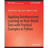 Applying Reinforcement Learning on Real-World Data with Practical Examples in Python