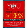 You: The Owner's Manual for Teens: A Guide to a Healthy Body and Happy Life