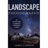 Landscape Photography: The Ultimate Guide to Landscape Photography At Night
