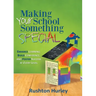 Making Your School Something Special: Enhance Learning, Build Confidence, and Foster Success at Every Level