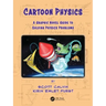 Cartoon Physics: A Graphic Novel Guide to Solving Physics Problems