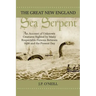 The Great New England Sea Serpent: An Account of Unknown Creatures Sighted by Many Respectable Persons Between 1638 and the Present Day