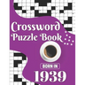 Crossword Puzzle Book: Born In 1939: Challenging 80 Large Print Crossword Puzzles Book With Solutions For Adults Men Women & All Others Puzzl