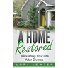 A Home Restored: Rebuilding Your Life After Divorce
