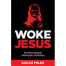 Woke Jesus: The False Messiah Destroying Christianity